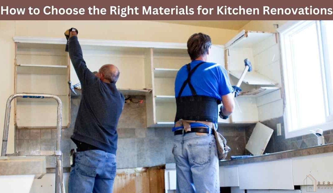 How to Choose the Right Materials for Kitchen Renovations