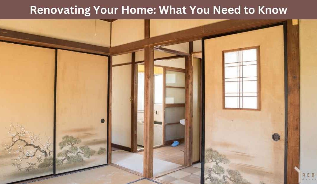 Renovating Your Home: What You Need to Know